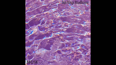 Sun Kings Roadhouse - Muse