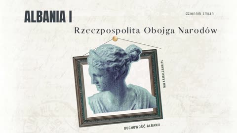 Albania i Rzeczpospolita Obojga Narodów? - podcast