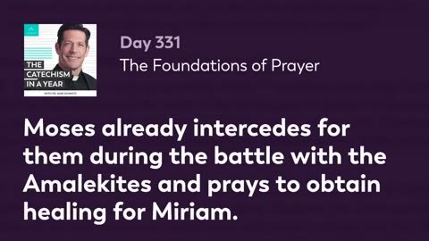 Day 331: The Foundations of Prayer — The Catechism in a Year (with Fr. Mike Schmitz)