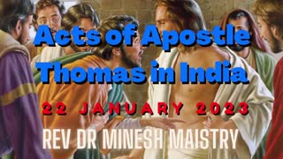 ACTS OF APOSTLE THOMAS IN INDIA (Sermon: 22 January 2022) - REV DR MINESH MAISTRY