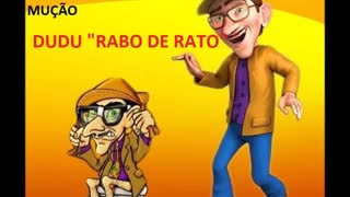 PEGADINHA DO MUÇÃO - DUDU "RABO DE RATO"