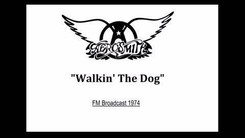 Aerosmith - Walkin' The Dog (Live in 1974) FM Broadcast