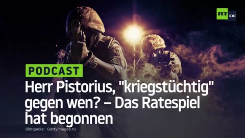 Herr Pistorius, "kriegstüchtig" gegen wen? – Das Ratespiel hat begonnen