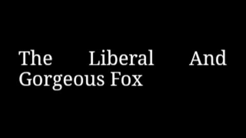 The Liberal and Gorgeous Fox