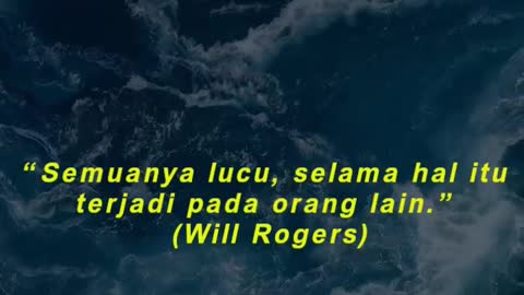 “Semuanya lucu, selama hal itu terjadi pada orang lain.” (Will Rogers)