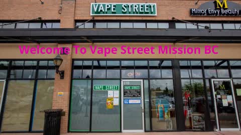 Vape Street | #1 Vape Store in Mission, BC