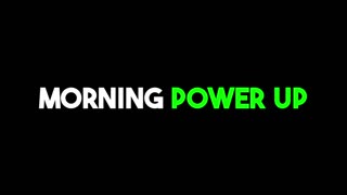 🔥 Morning Power Up #70 🔥