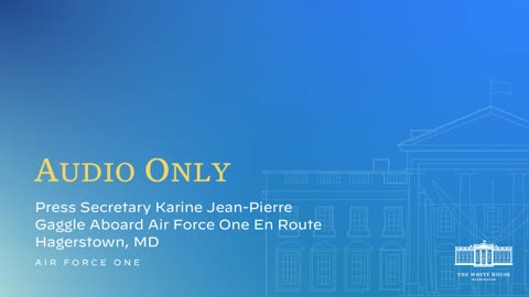 10-7-22 Press Secretary Karine Jean-Pierre Gaggle Aboard Air Force One En Route Hagerstown, MD