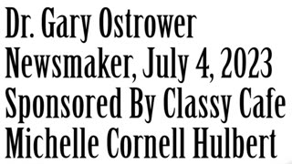 Wlea Newsmaker, July 4, 2023, Dr Gary Ostrower