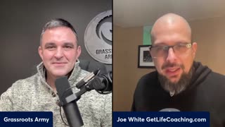 Grassroots Army Podcast EP 341 Going Deeper With Personal/Business Coach, Joe White