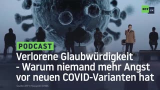 Verlorene Glaubwürdigkeit - Warum niemand mehr Angst vor neuen COVID-Varianten hat