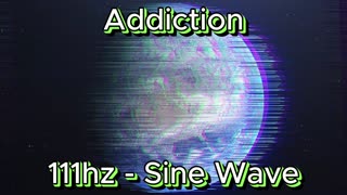 Addiction - 111hz (SineWave)