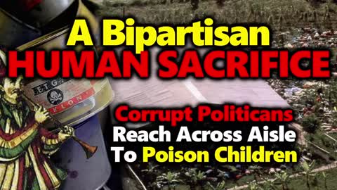BIPARTISAN PAN WORSHIP: SYSTEMATIC POISONING (CDC SCHEDULE) OF CHILDREN MUST BE REJECTED & PUNISHED