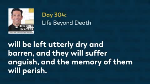 Day 304: Life Beyond Death — The Bible in a Year (with Fr. Mike Schmitz)