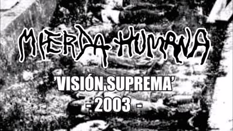 MIERDA HUMANA – ‘VISIÓN SUPREMA’ (2003) – GRABACIÓN ESPECIAL – VERSIÓN COMPLETA [ PERU NOISECORE ]