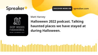 Halloween 2022 podcast. Talking haunted places we have stayed at during Halloween.