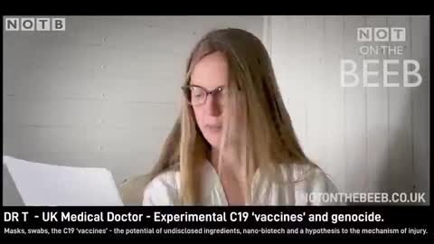 NOT ON THE BEEB- DR T -UK MEDICAL DOCTOR- EXPERIMENTAL C19 'VACCINES' AND GENOCIDE