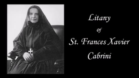 Litany of St. Frances Xavier Cabrini (Mother Cabrini): Patron of Orphans, Immigrants and Emigrants
