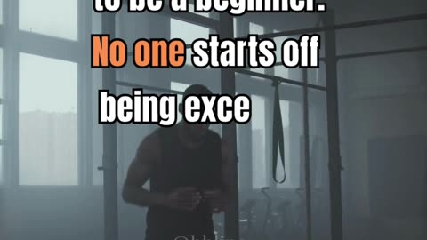 Allow yourself to be a beginner No one starts off being excellent