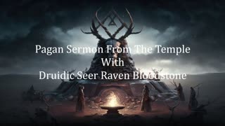 Pagan Sermon From The Temple Ep 001 with Druidic Seer Raven Bloodstone