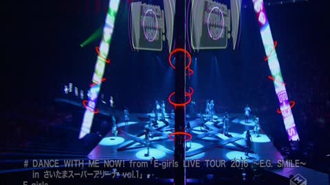 E-Girls - DANCE WITH ME NOW! from [E-girls LIVE TOUR 2016 ~E.G. SMILE~ in Saitama Super Arena vol.1]
