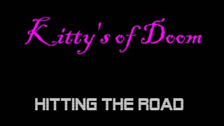 Kitty's Of Doom - Hitting the road