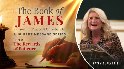 The Book Of James: Lessons In Practical Christianity, Part 9: The Rewards Of Patience