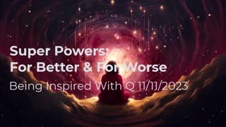 Super Powers: For Better & For Worse 11/11/2023