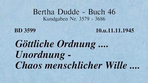 BD 3599 - GÖTTLICHE ORDNUNG .... UNORDNUNG - CHAOS MENSCHLICHER WILLE ....