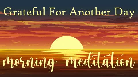 Grateful for Another Day | Morning Meditation