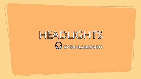 HEADLIGHTS-LYRICS BY SVEN KARLSSON-GENRE ROCK & ROLL BEATS
