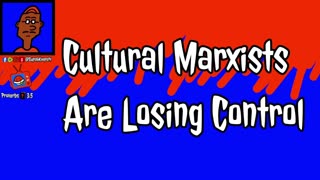 Cultural Marxists Are Losing Control