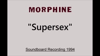Morphine - Supersex (Live in Boulder, Colorado 1994) Soundboard