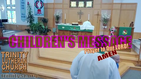 2023 07 16 July 16th Childrens Message Trinity Lutheran Sauk Rapids MN