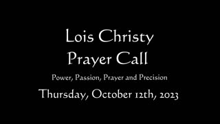 Lois Christy Prayer Group conference call for Thursdays, October 12th, 2023