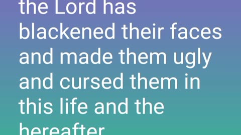 the Lord has blackened their faces and made them ugly and cursed them in this life and the hereafter