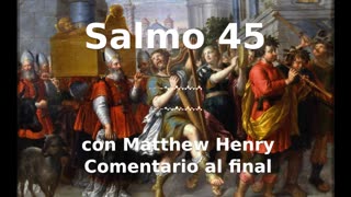 📖🕯 Santa Biblia - Salmo 45 con Matthew Henry Comentario al final.
