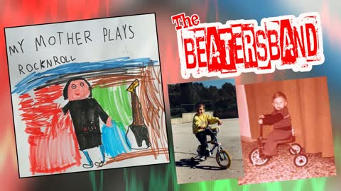 "MY MOTHER PLAYS ROCK 'N ROLL" by THE BEATERSBAND