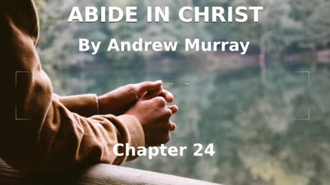 📖🕯 Abide in Christ by Andrew Murray - Chapter 24