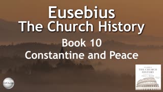 Eusebius - Church History - Book 10 - Constantine and Peace