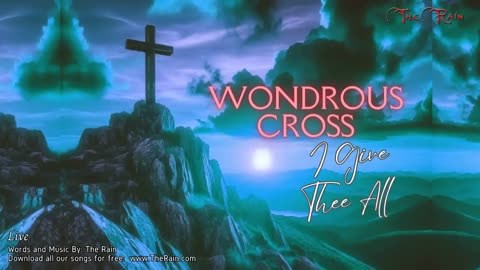 Wondrous Cross I Give Thee All - Live