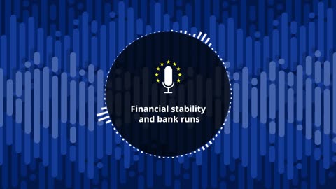 "The ECB Podcast: Safeguarding Financial Stability and Mitigating Bank Runs"