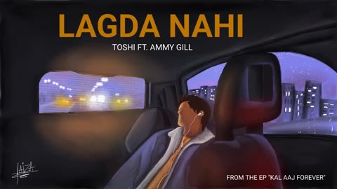 Lagda Nahi - Toshi feat. Ammy Gill | Kal Aaj Forever |