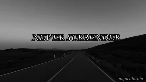 NEVER SURRENDER 🎵