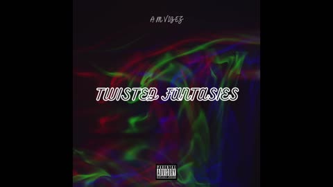TWISTED FANTASIES (Official Audio) - A.M VIBEZ