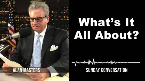 “What’s It All About?” | Sunday Conversation 6/30/2024