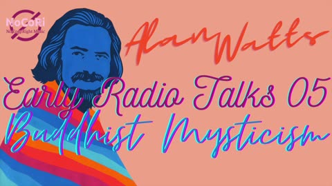 Alan Watts | Early Radio Talks | 05 Buddhist Mysticism | Full Lecture - No Music | NoCoRi