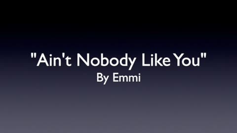 AIN,T NOBODY LIKE YOU-GENRE MODERN COUNTRY MUSIC-LYRICS BY EMMI