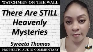 “There Are STILL Heavenly Mysteries” – Powerful Prophetic Encouragement from Syreeta Thomas