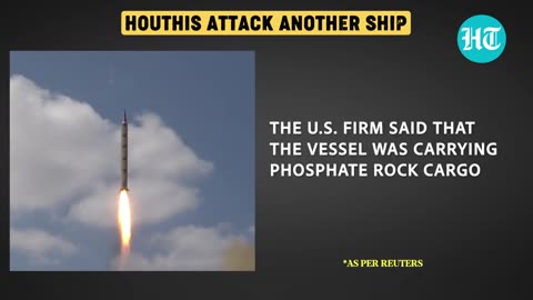 Houthis Launch Fresh Attack, Hit US-Linked Ship - 2nd Strike In 3 Days